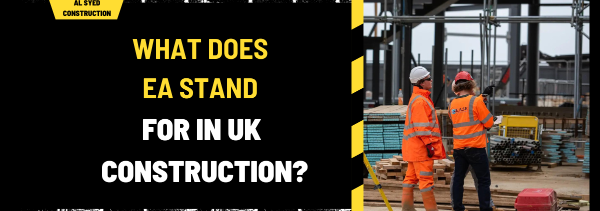 What Does EA Stand for in UK Construction