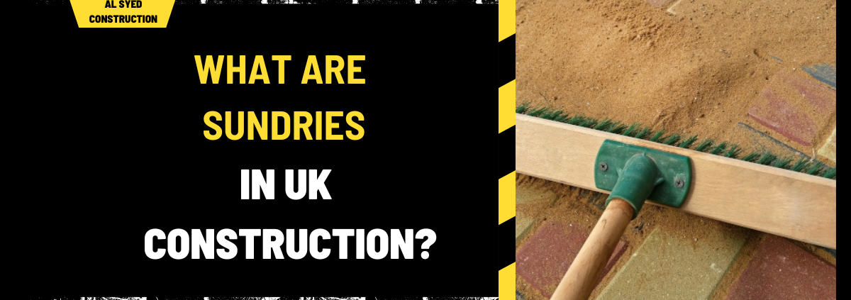 What Are Sundries in UK Construction