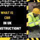 What is CBR in UK Construction