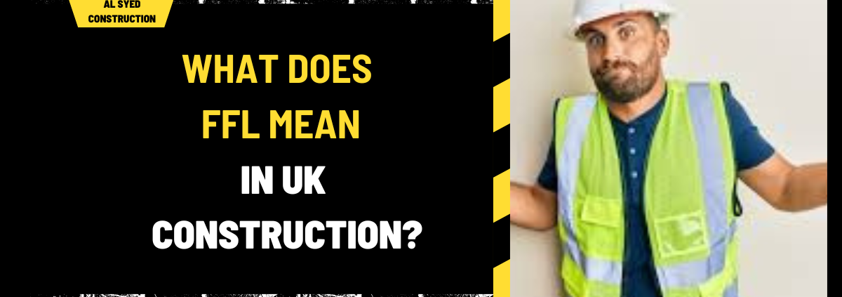 What Does FFL Mean in UK Construction