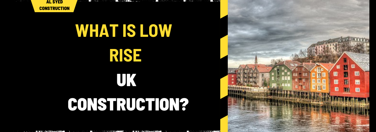 What is Low Rise UK Construction