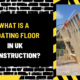 What is a Floating Floor in UK Construction