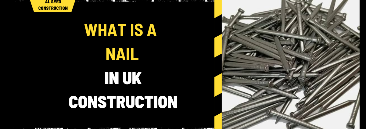 What Is a Nail in UK Construction