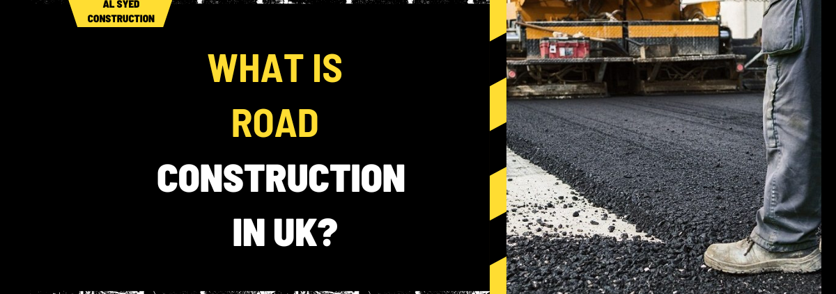 What Is Road Construction in UK