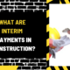 What are Interim Payments in Construction