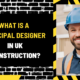 What is a Principal Designer in UK Construction