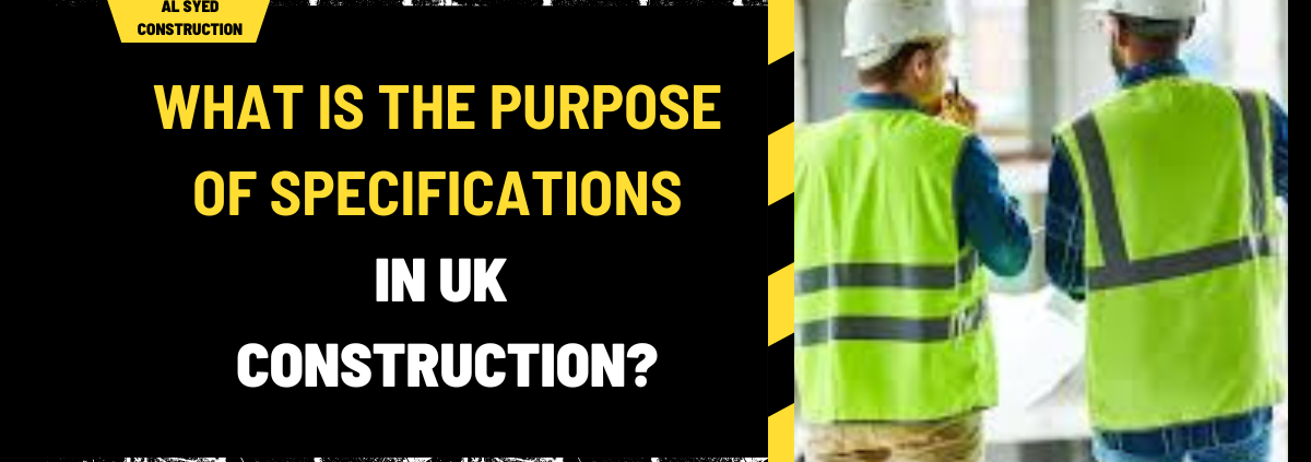 What is the Purpose of Specifications in UK Construction