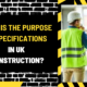 What is the Purpose of Specifications in UK Construction