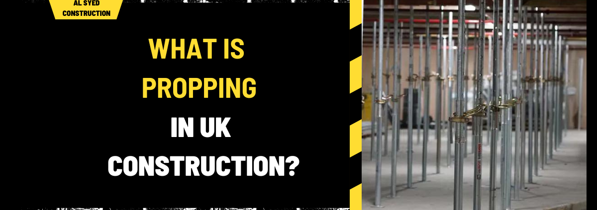 What is Propping in UK Construction? A Comprehensive Guide