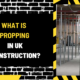 What is Propping in UK Construction? A Comprehensive Guide