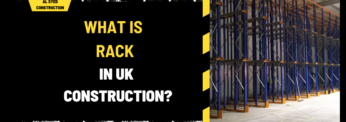 What Is Rack in UK Construction? An In-Depth Guide