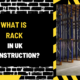 What Is Rack in UK Construction? An In-Depth Guide