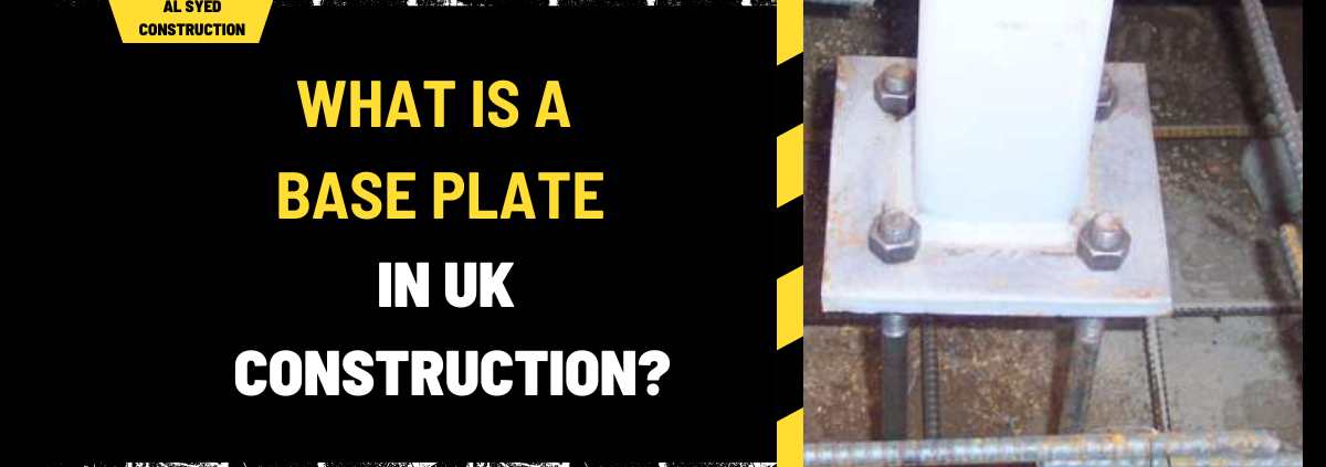 What Is a Base Plate in UK Construction? Comprehensive Guide