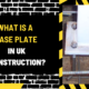 What Is a Base Plate in UK Construction? Comprehensive Guide