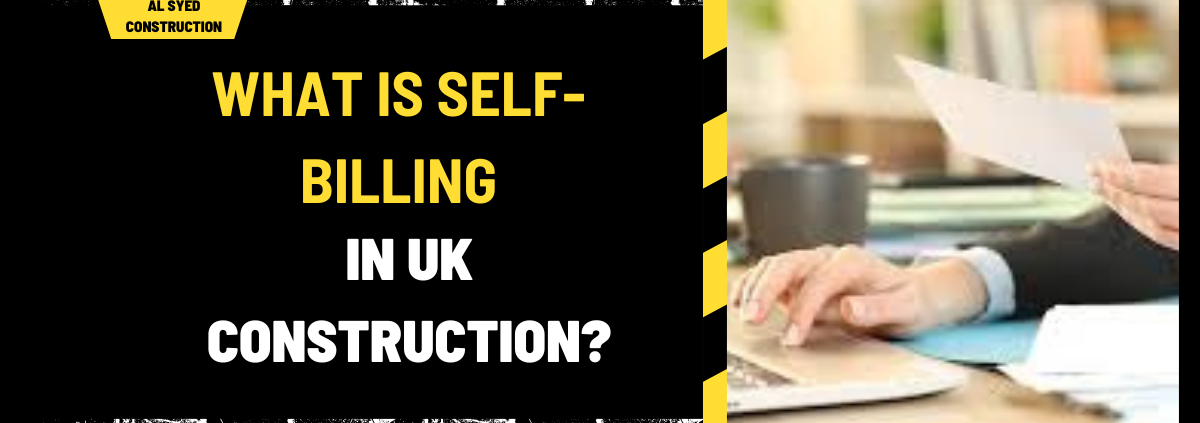 What Is Self-Billing in UK Construction? A Detailed Exploration