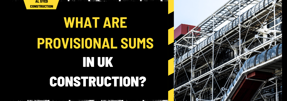 What Are Provisional Sums in UK Construction? A Comprehensive Guide