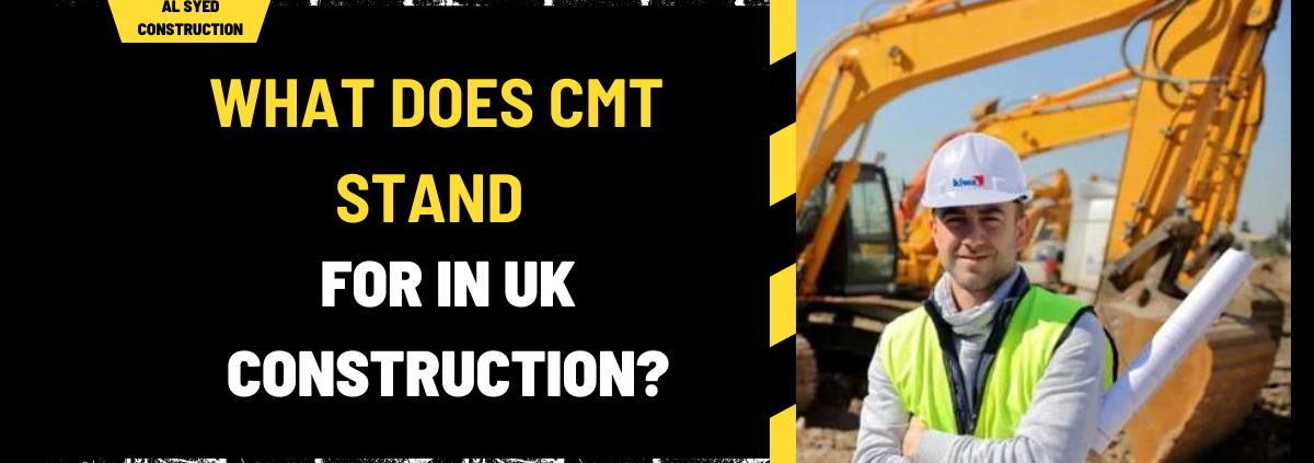 What Does CMT Stand for in UK Construction? A Comprehensive Overview