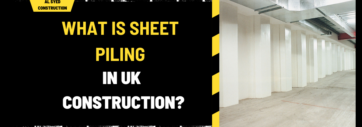 What is Sheet Piling in UK Construction? An In-Depth Guide