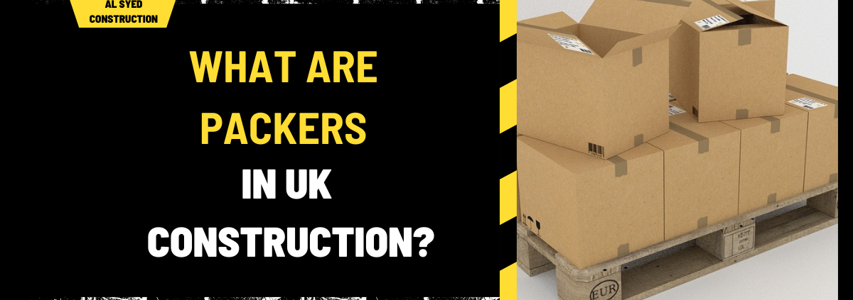 What Are Packers in UK Construction? A Detailed Overview