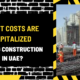 What Costs Are Capitalized During Construction in UAE