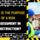 What Is the Purpose of a Risk Assessment in Construction