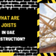 What Are Joists in UAE Construction? An In-Depth Guide