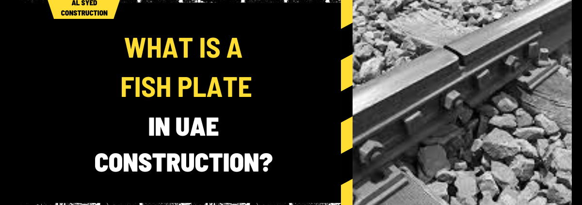 What Is a Fish Plate in UAE Construction? Comprehensive Guide