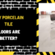 Why Porcelain Tile Floors Are Better