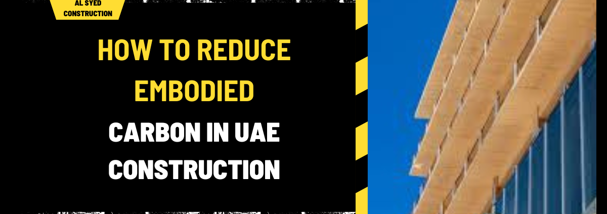 How to Reduce Embodied Carbon in UAE Construction: A Comprehensive Guide