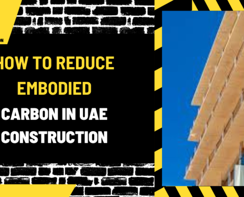 How to Reduce Embodied Carbon in UAE Construction: A Comprehensive Guide