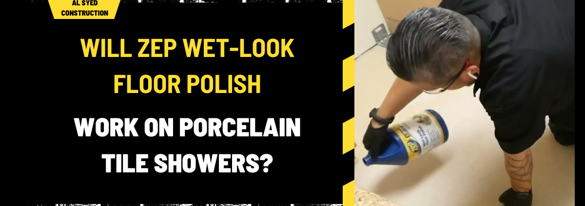 Will Zep Wet-Look Floor Polish Work on Porcelain Tile Showers