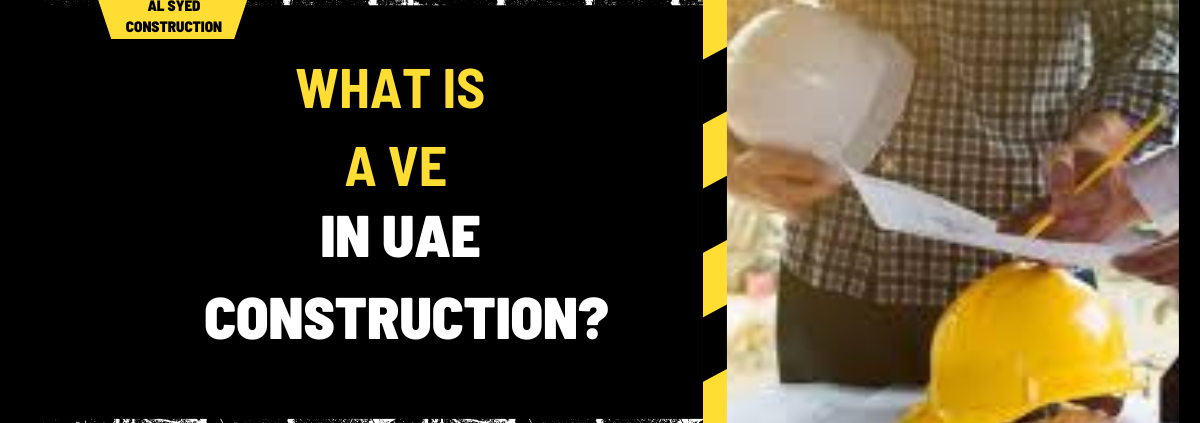 What is a VE in UAE Construction? Understanding Value Engineering