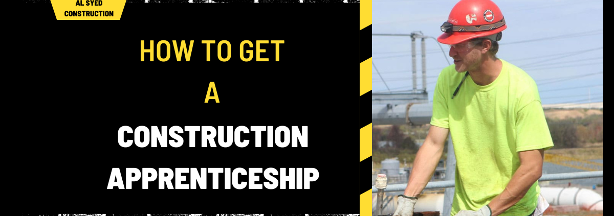 How to Get a Construction Apprenticeship: A Comprehensive Guide