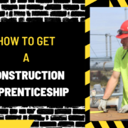 How to Get a Construction Apprenticeship: A Comprehensive Guide