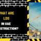 What Are LDS in UAE Construction? A Comprehensive Overview