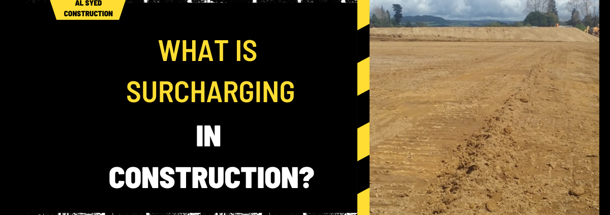 What is Surcharging in Construction? An In-Depth Guide