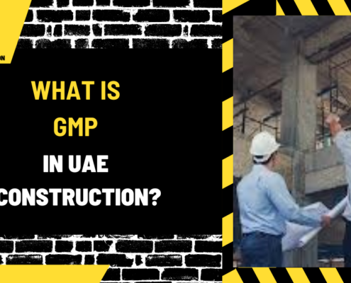 What Is GMP in UAE Construction? A Detailed Insight