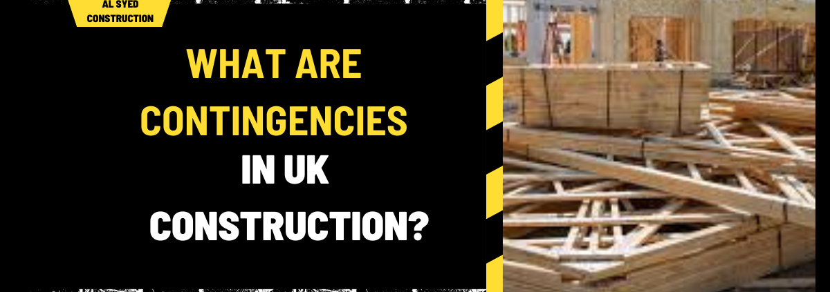 What Are Contingencies in UK Construction? A Comprehensive Guide