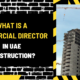 What is a Commercial Director in UAE Construction? An In-Depth Analysis