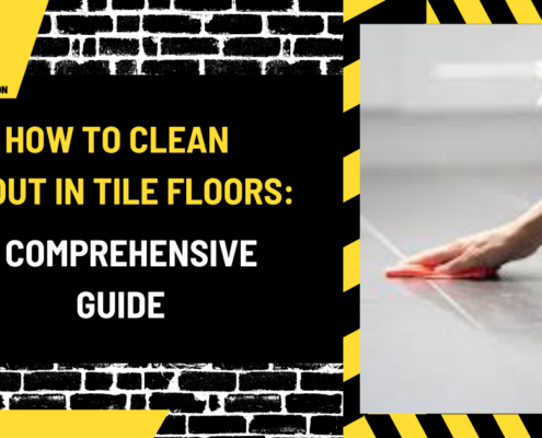 How to Clean Grout in Tile Floors: A Comprehensive Guide