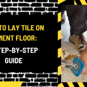 How to Lay Tile on Cement Floor: A Step-by-Step Guide