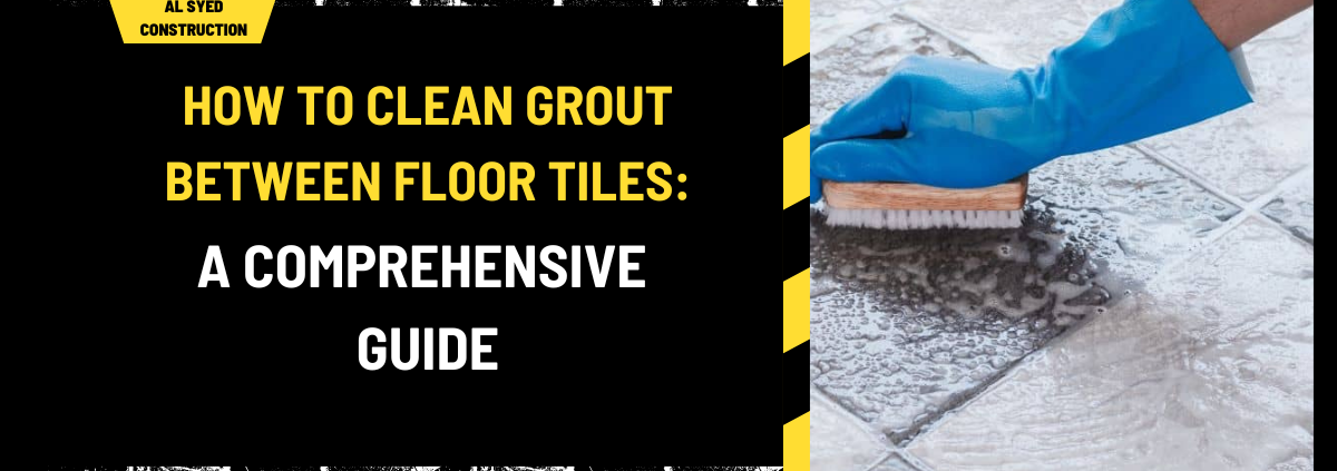 How to Clean Grout Between Floor Tiles: A Comprehensive Guide