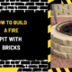 How to Build a Fire Pit with Bricks: A Detailed Guide