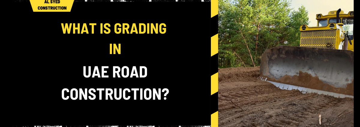 What is Grading in UAE Road Construction