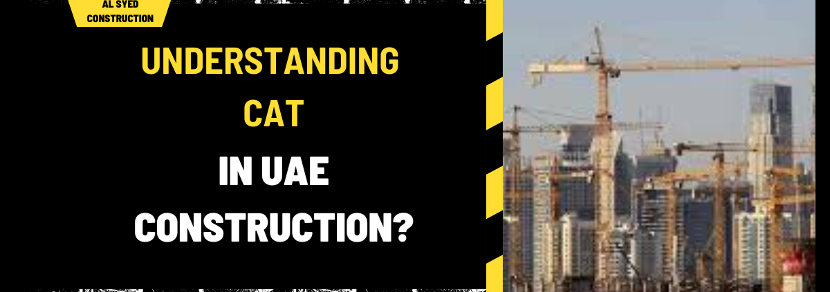 Understanding CAT in UAE Construction: A Comprehensive Guide