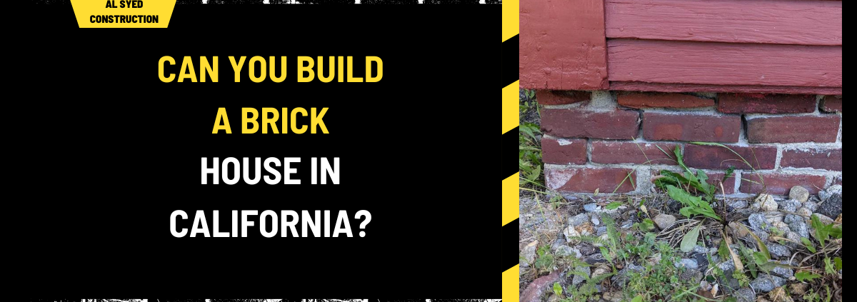 Can You Build a Brick House in California? An In-Depth Guide