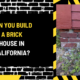 Can You Build a Brick House in California? An In-Depth Guide