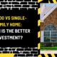 Condo vs Single-Family Home: Which is the Better Investment