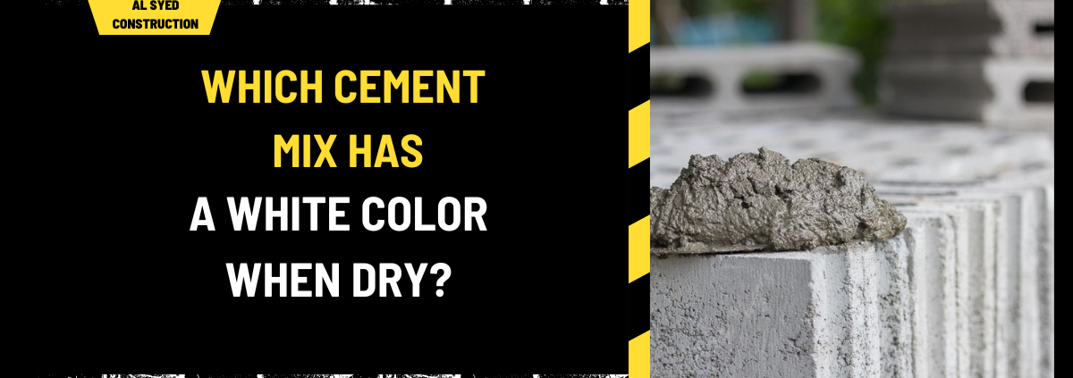 Which Cement Mix Has a White Color When Dry? A Comprehensive Guide