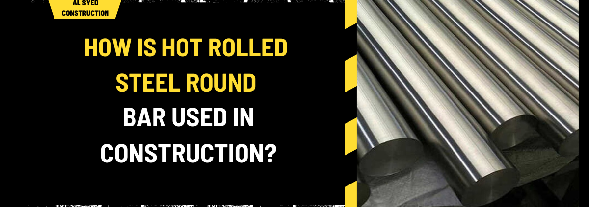 How Is Hot Rolled Steel Round Bar Used in Construction